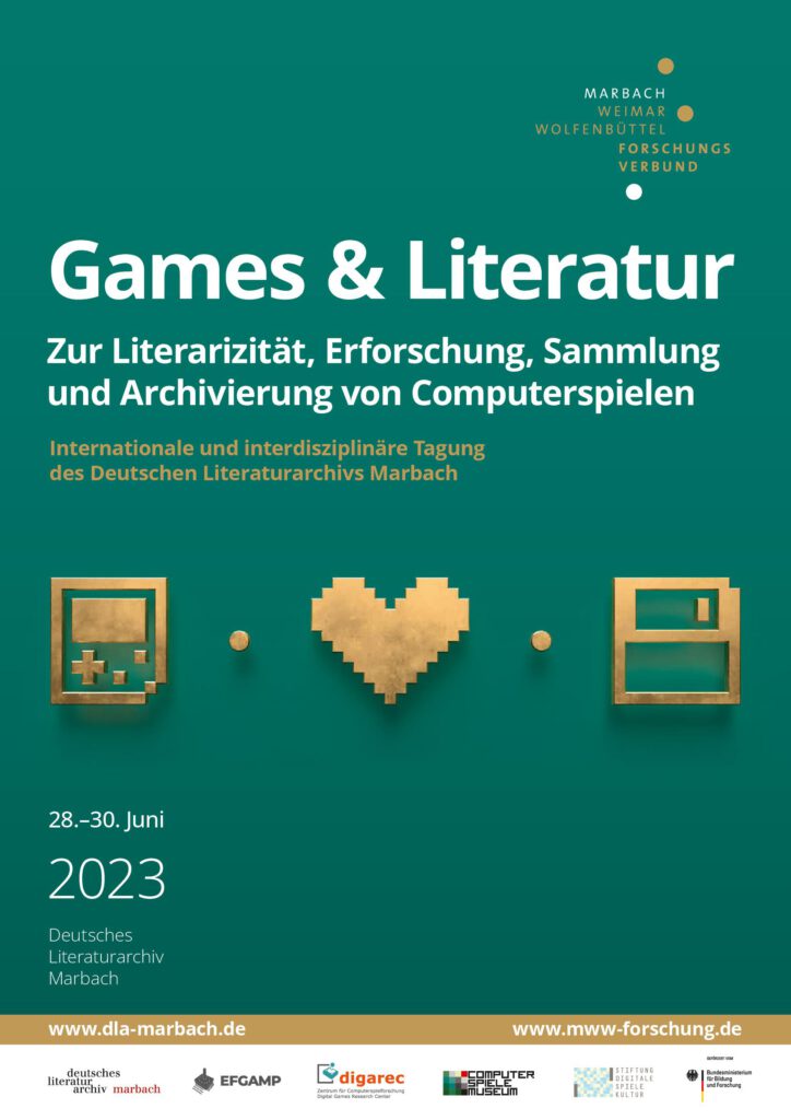 This is the poster of the conference "Games & LIterature. On the literaricity, research, collection, and archiving of computer games".from 28–30 June 2023. On the lower margin it features the logos of the cooperati ve partners the : European Federation of Game Archives, Museums and Preservation Projects (EFGAMP e.V.), the DIGAREC – Digital Games Research Center of the University of Potsdam, the Computer Games Museum Berlin, and the Foundation for Digital Games Cultre. The poster is green. Graphical highlights are a stylized pixelated Gameboy, a pixelated heart, and a 3,5 inch floppy disk all in a bronze/golden color. The background color of the poster is green. Quartet of Games Culture.