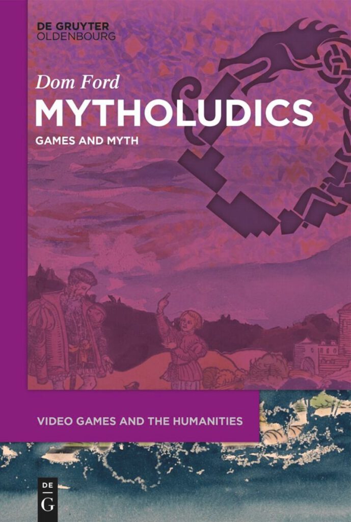 Book cover of 'Mytholudics: Games and Myth' by Dom Ford, published by De Gruyter Oldenbourg in the 'Video Games and the Humanities' series. A magenta and purple cover features an ornamental dragon-like motif overlaid on a faded Renaissance-style illustration of two figures, with a teal wave pattern along the bottom edge.